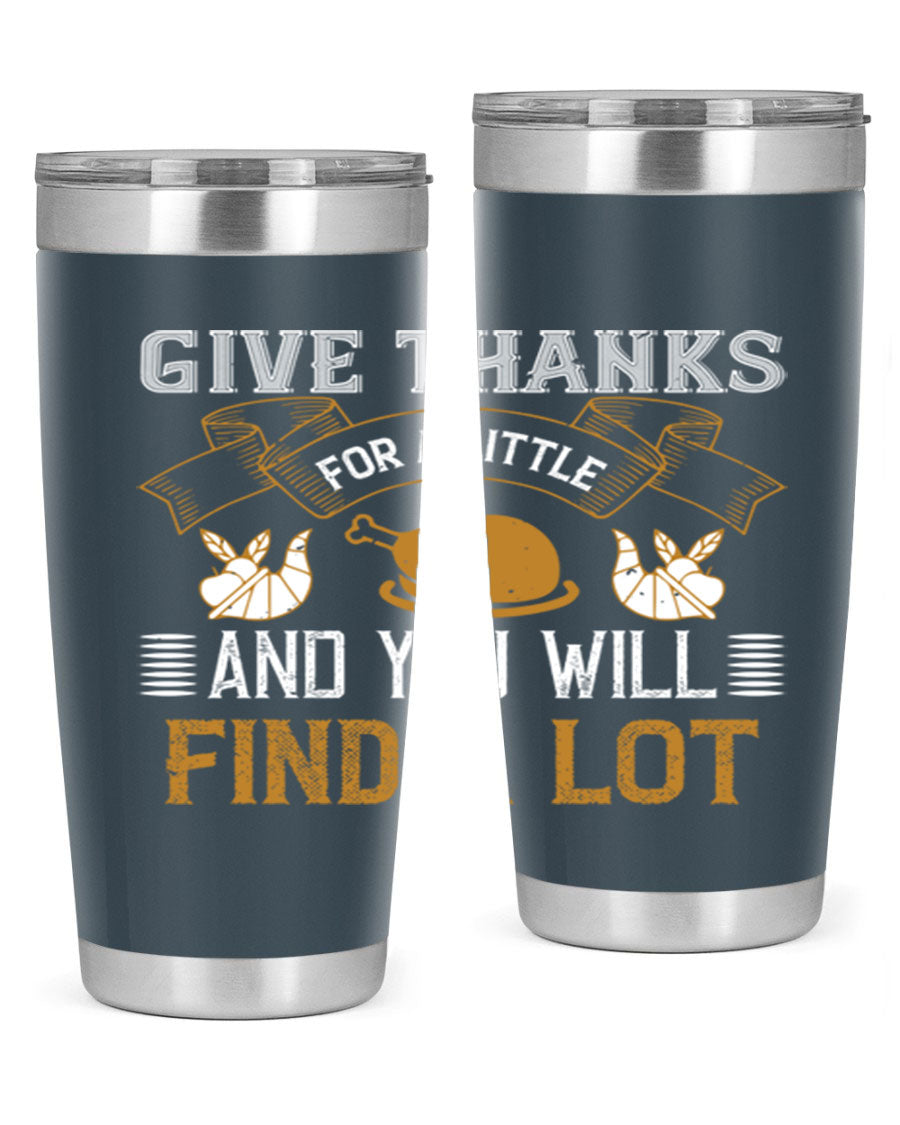 A stylish 20oz and 30oz stainless steel tumbler with 'Give Thanks for a Little and You Will Find a Lot' printed design, perfect for Thanksgiving.