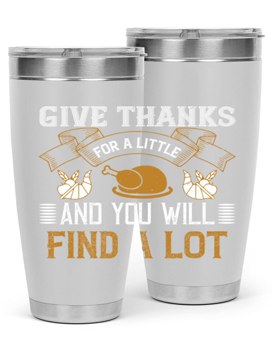 A stylish 20oz and 30oz stainless steel tumbler with 'Give Thanks for a Little and You Will Find a Lot' printed design, perfect for Thanksgiving.
