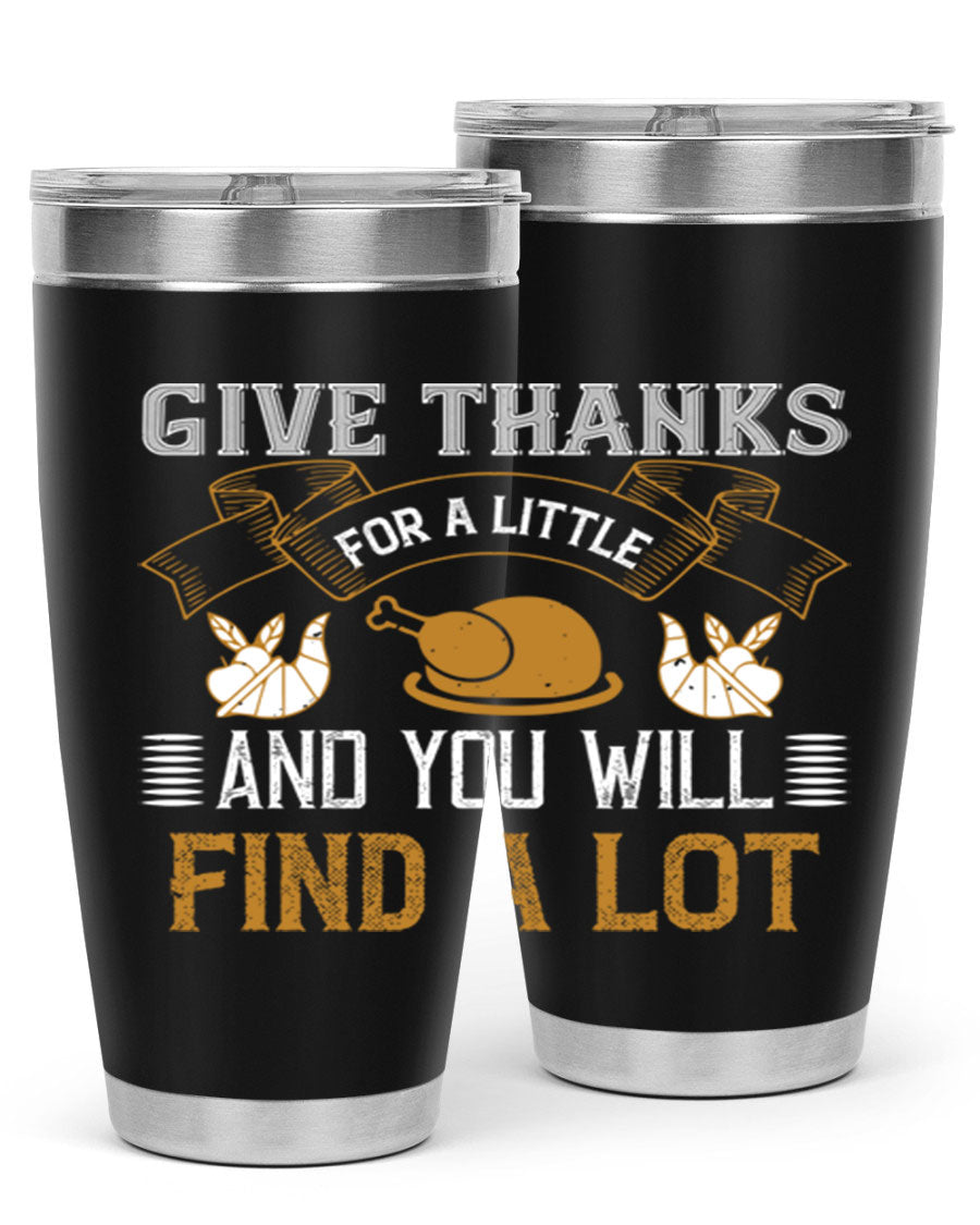 A stylish 20oz and 30oz stainless steel tumbler with 'Give Thanks for a Little and You Will Find a Lot' printed design, perfect for Thanksgiving.