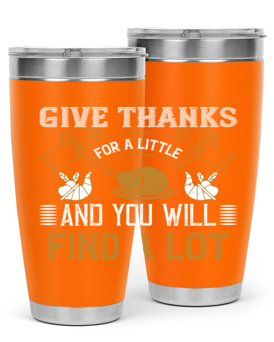 A stylish 20oz and 30oz stainless steel tumbler with 'Give Thanks for a Little and You Will Find a Lot' printed design, perfect for Thanksgiving.