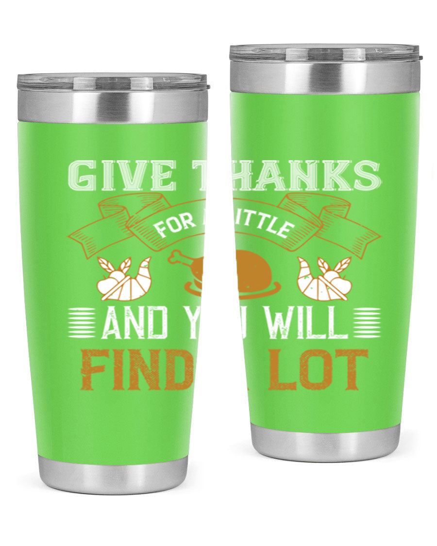A stylish 20oz and 30oz stainless steel tumbler with 'Give Thanks for a Little and You Will Find a Lot' printed design, perfect for Thanksgiving.