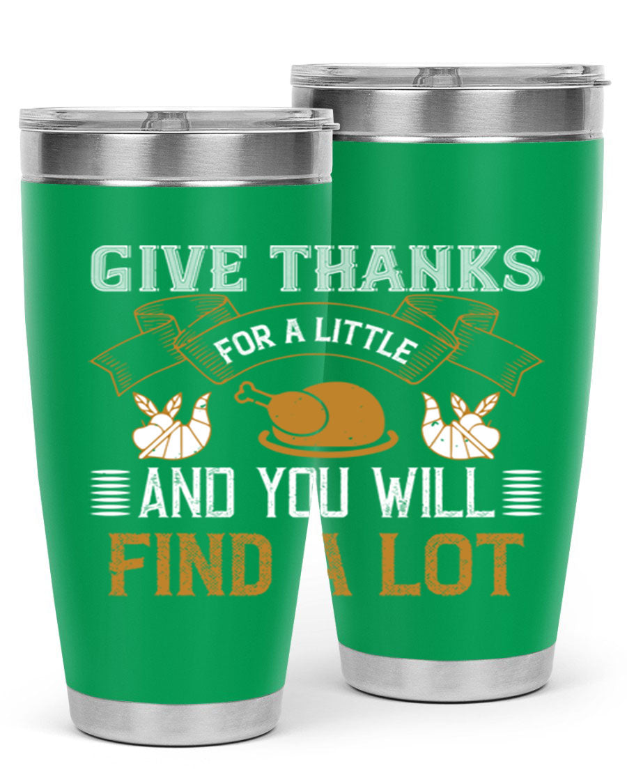 A stylish 20oz and 30oz stainless steel tumbler with 'Give Thanks for a Little and You Will Find a Lot' printed design, perfect for Thanksgiving.