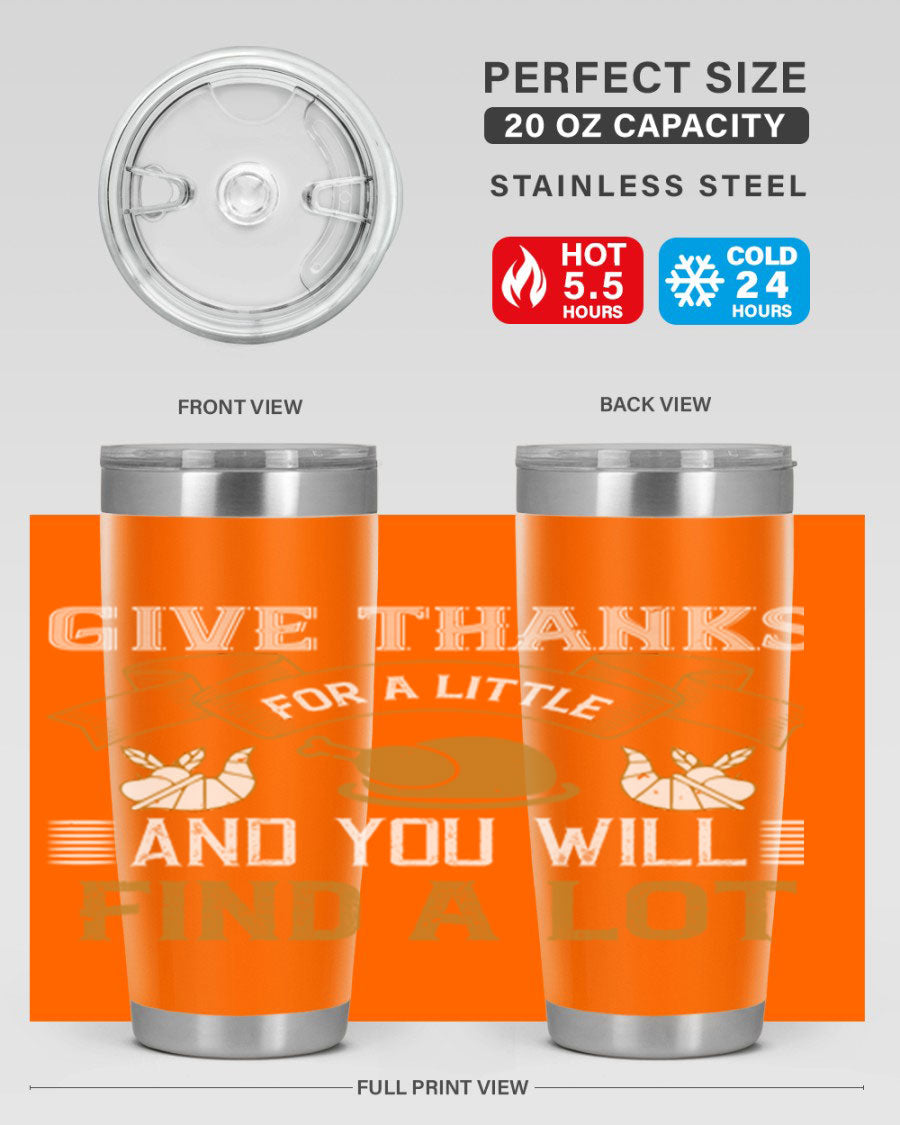 A stylish 20oz and 30oz stainless steel tumbler with 'Give Thanks for a Little and You Will Find a Lot' printed design, perfect for Thanksgiving.