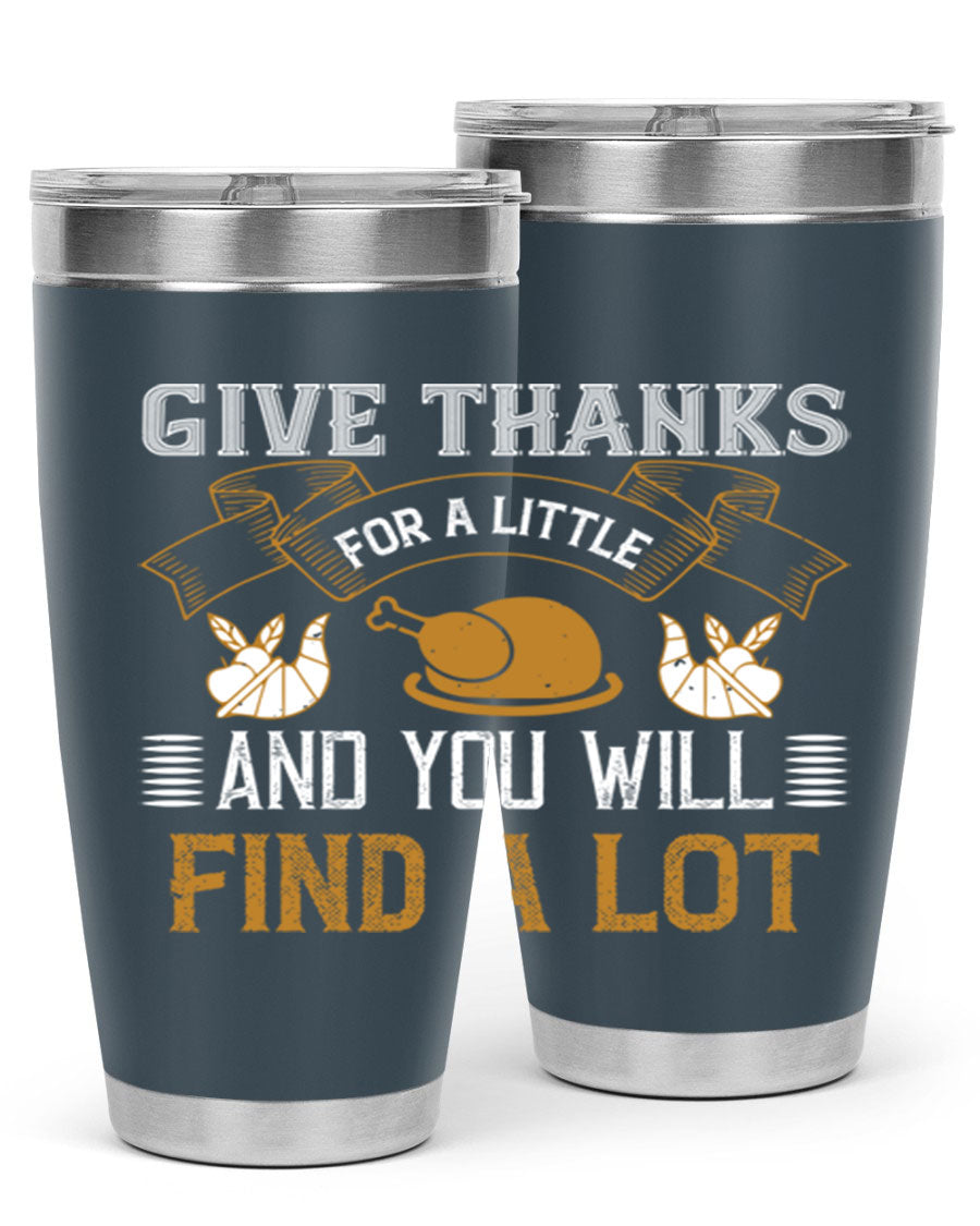 A stylish 20oz and 30oz stainless steel tumbler with 'Give Thanks for a Little and You Will Find a Lot' printed design, perfect for Thanksgiving.