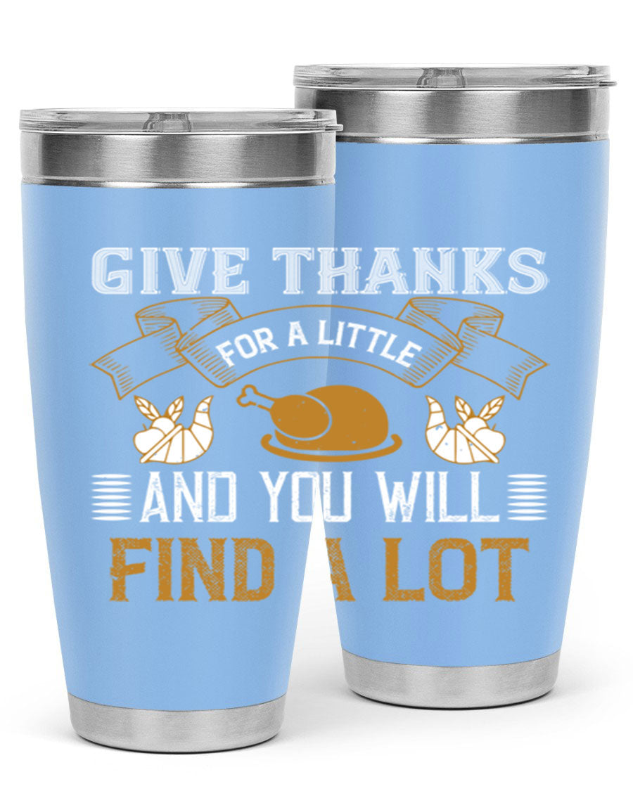 A stylish 20oz and 30oz stainless steel tumbler with 'Give Thanks for a Little and You Will Find a Lot' printed design, perfect for Thanksgiving.