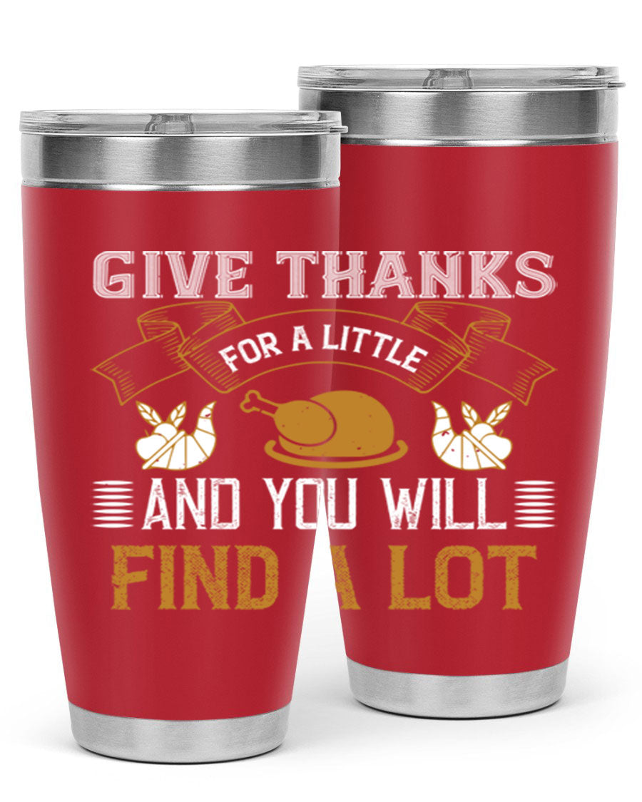 A stylish 20oz and 30oz stainless steel tumbler with 'Give Thanks for a Little and You Will Find a Lot' printed design, perfect for Thanksgiving.