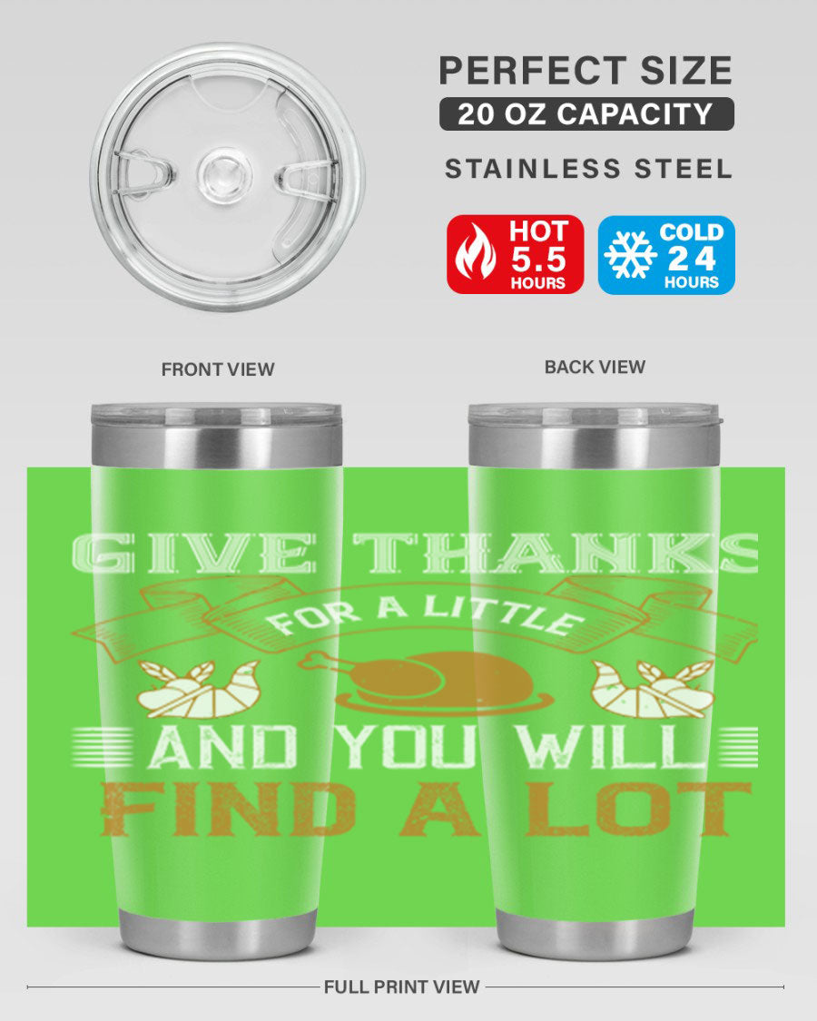 A stylish 20oz and 30oz stainless steel tumbler with 'Give Thanks for a Little and You Will Find a Lot' printed design, perfect for Thanksgiving.