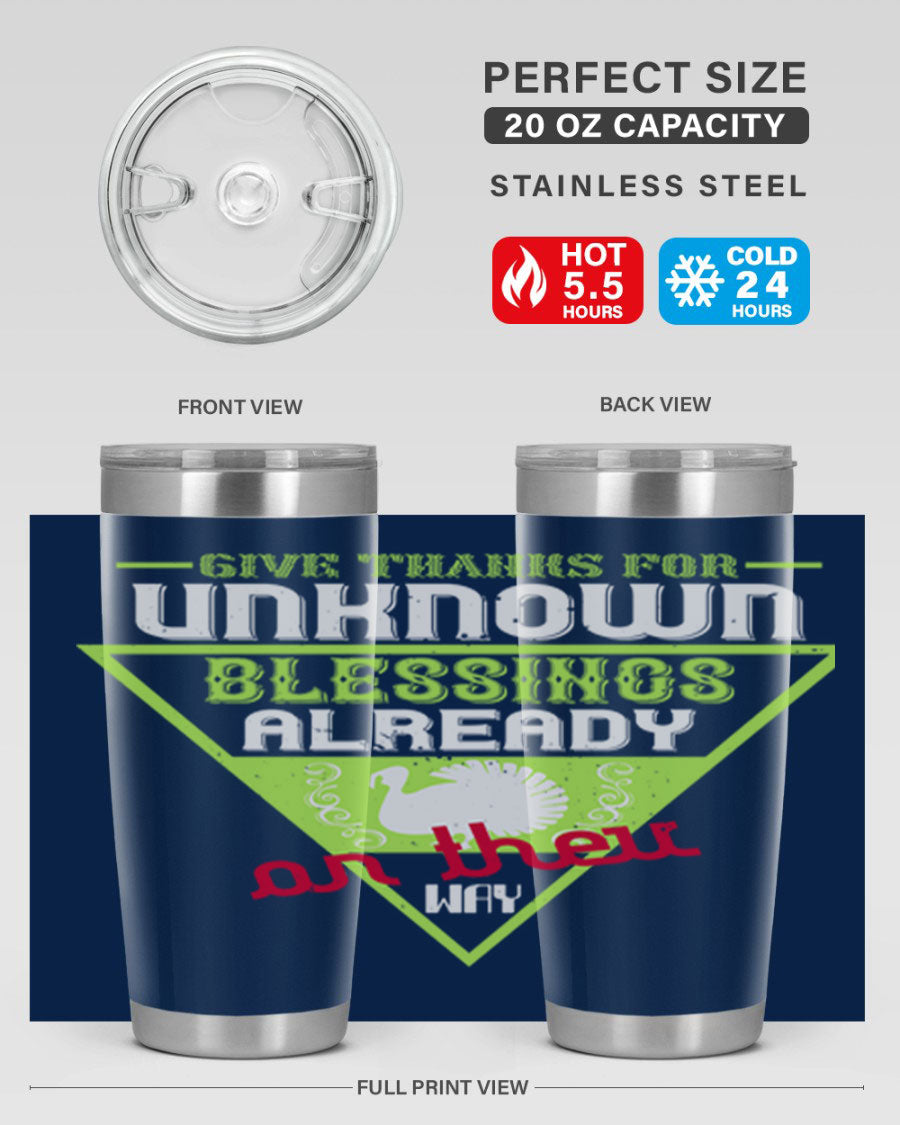 A stylish 20oz and 30oz stainless steel tumbler featuring the phrase 'Give Thanks for Unknown Blessings Already on Their Way', perfect for hot and cold beverages.