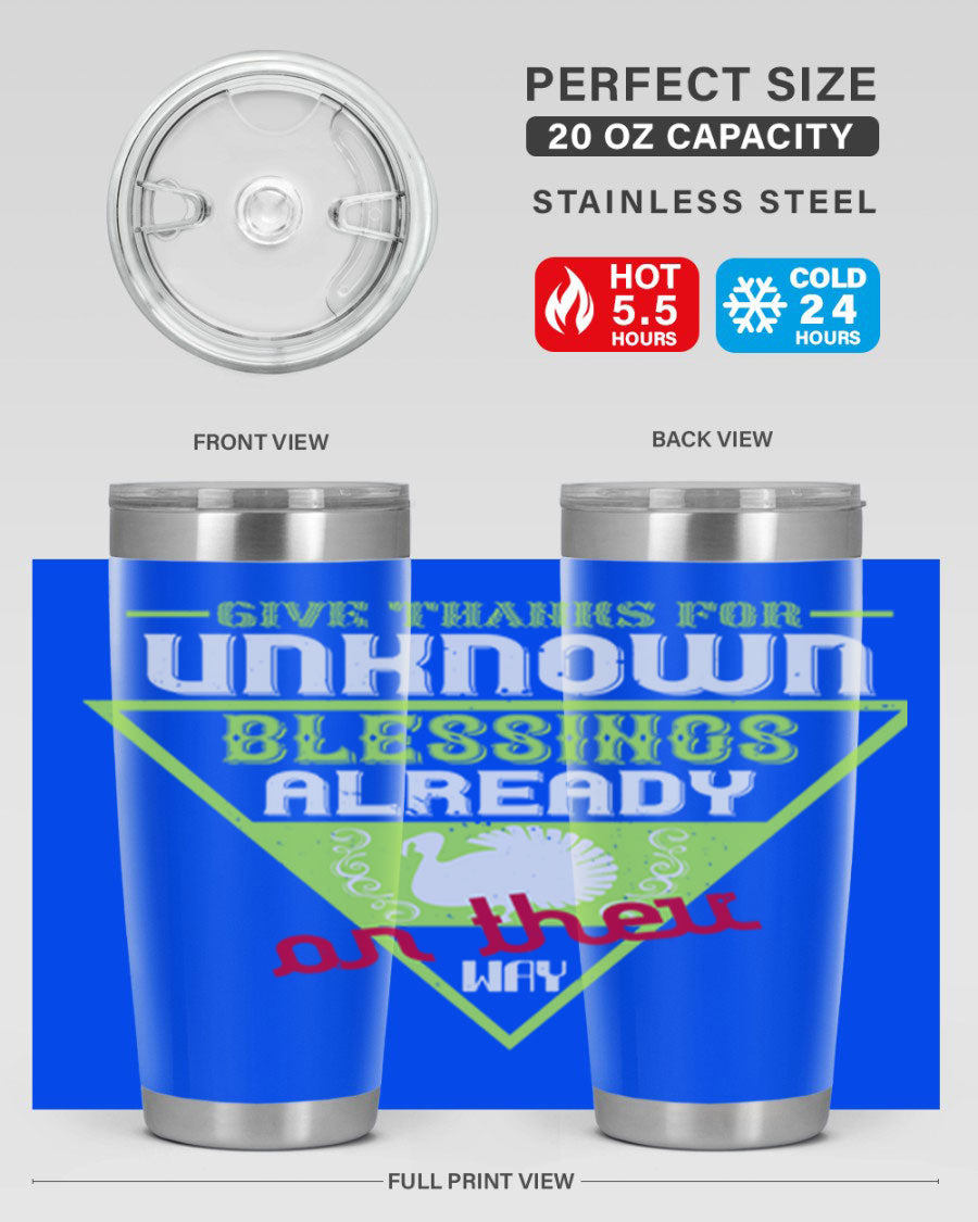 A stylish 20oz and 30oz stainless steel tumbler featuring the phrase 'Give Thanks for Unknown Blessings Already on Their Way', perfect for hot and cold beverages.