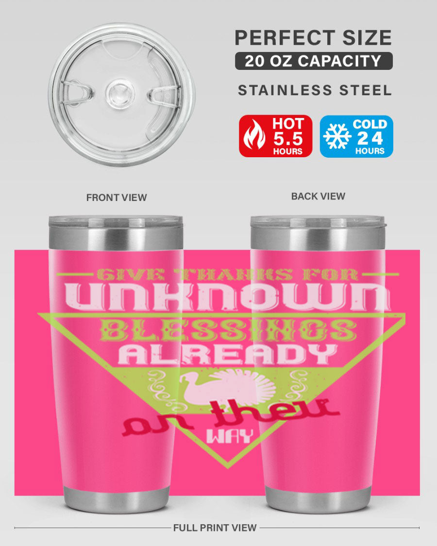 A stylish 20oz and 30oz stainless steel tumbler featuring the phrase 'Give Thanks for Unknown Blessings Already on Their Way', perfect for hot and cold beverages.