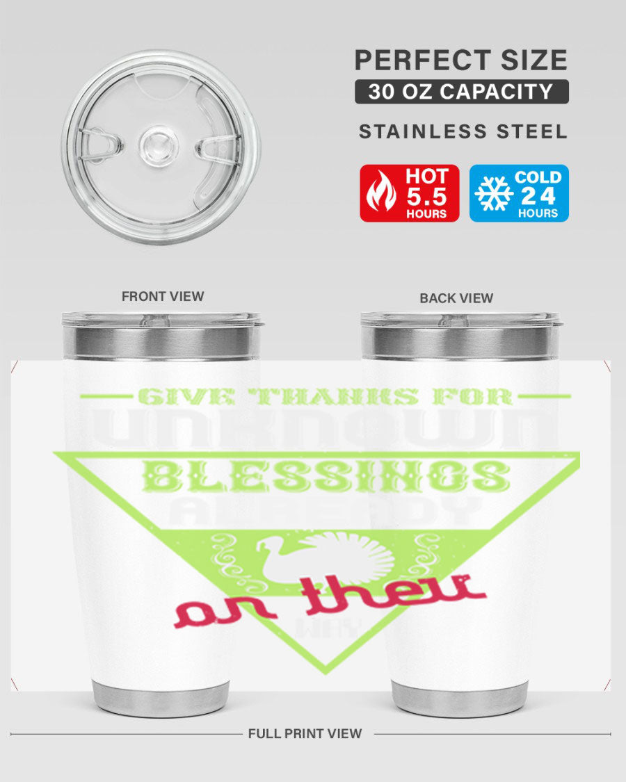 A stylish 20oz and 30oz stainless steel tumbler featuring the phrase 'Give Thanks for Unknown Blessings Already on Their Way', perfect for hot and cold beverages.