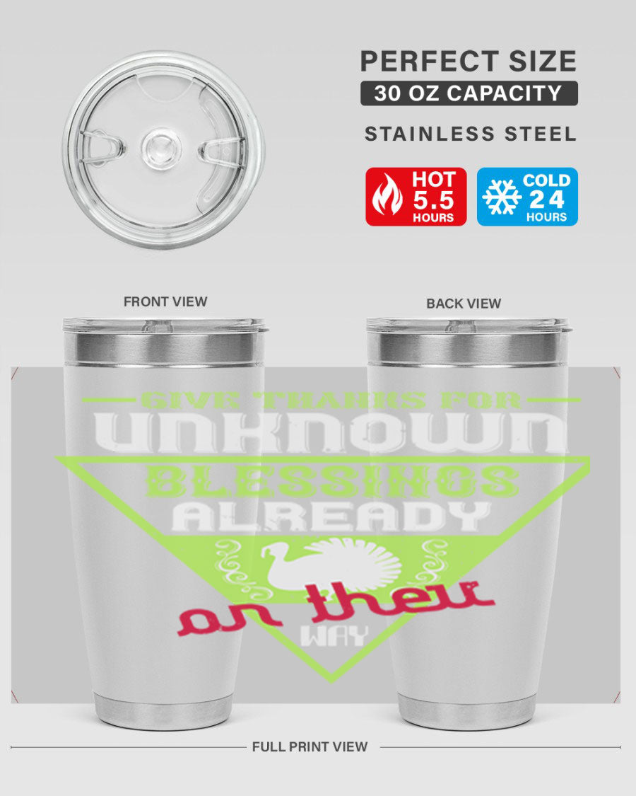 A stylish 20oz and 30oz stainless steel tumbler featuring the phrase 'Give Thanks for Unknown Blessings Already on Their Way', perfect for hot and cold beverages.