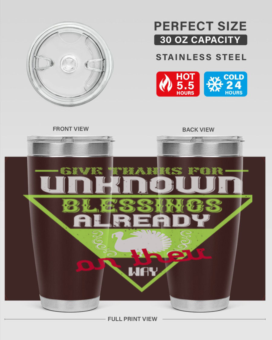 A stylish 20oz and 30oz stainless steel tumbler featuring the phrase 'Give Thanks for Unknown Blessings Already on Their Way', perfect for hot and cold beverages.