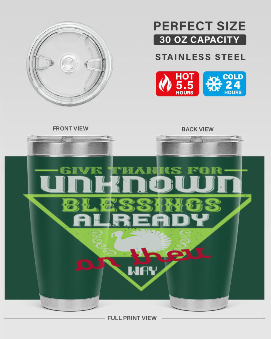 A stylish 20oz and 30oz stainless steel tumbler featuring the phrase 'Give Thanks for Unknown Blessings Already on Their Way', perfect for hot and cold beverages.