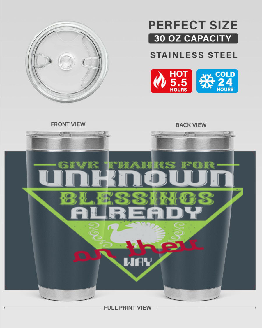 A stylish 20oz and 30oz stainless steel tumbler featuring the phrase 'Give Thanks for Unknown Blessings Already on Their Way', perfect for hot and cold beverages.