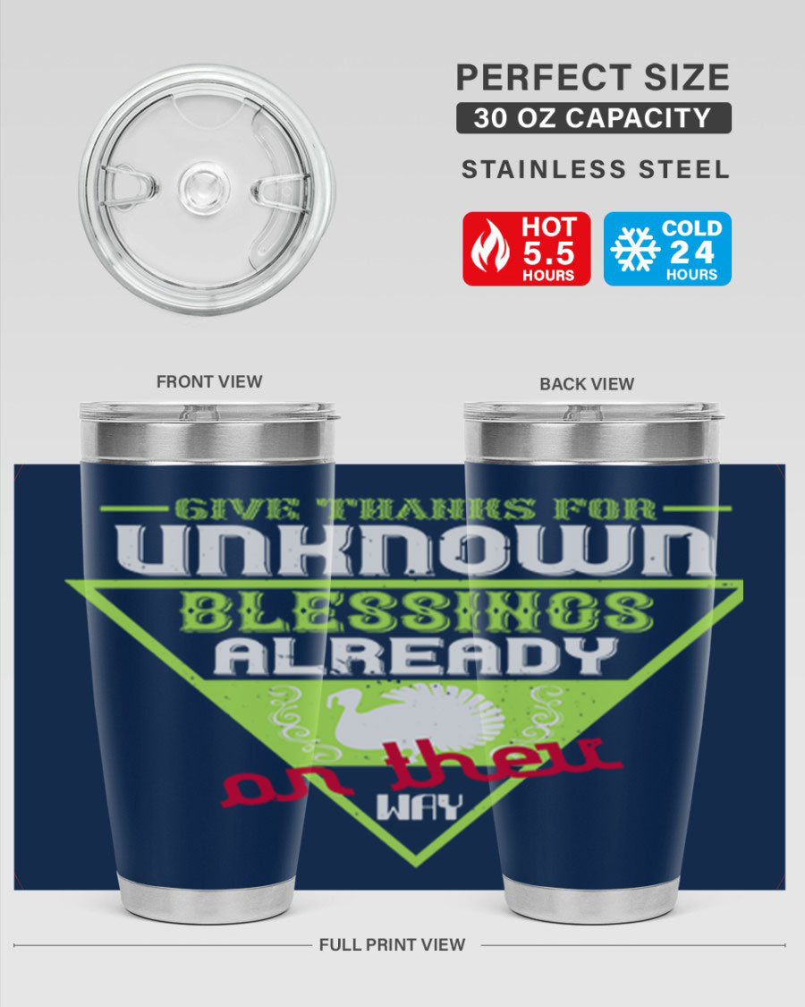 A stylish 20oz and 30oz stainless steel tumbler featuring the phrase 'Give Thanks for Unknown Blessings Already on Their Way', perfect for hot and cold beverages.