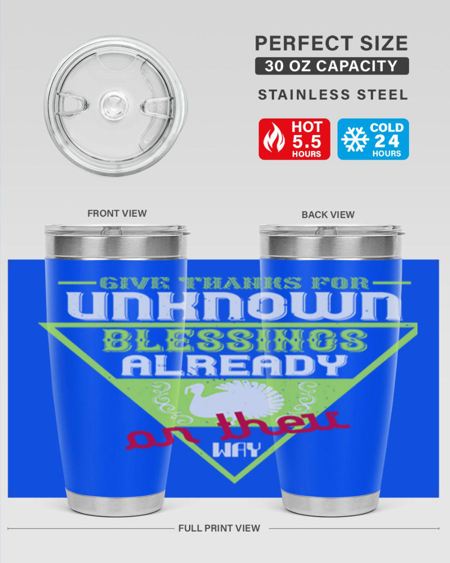 A stylish 20oz and 30oz stainless steel tumbler featuring the phrase 'Give Thanks for Unknown Blessings Already on Their Way', perfect for hot and cold beverages.