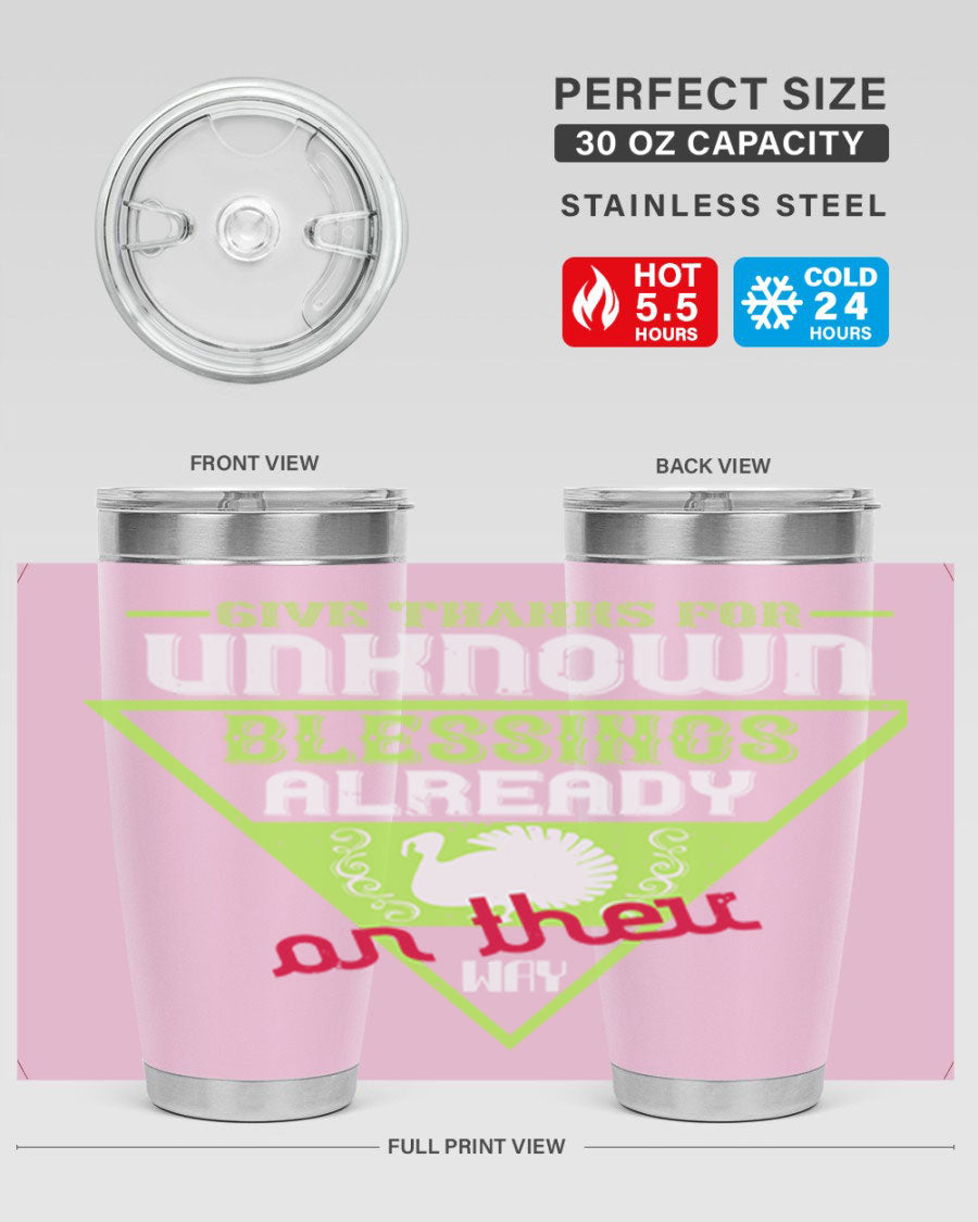 A stylish 20oz and 30oz stainless steel tumbler featuring the phrase 'Give Thanks for Unknown Blessings Already on Their Way', perfect for hot and cold beverages.