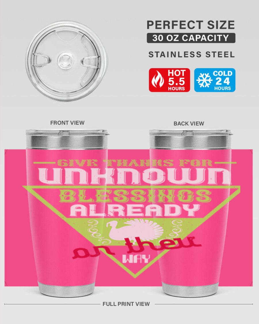 A stylish 20oz and 30oz stainless steel tumbler featuring the phrase 'Give Thanks for Unknown Blessings Already on Their Way', perfect for hot and cold beverages.