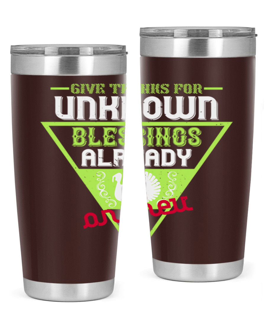 A stylish 20oz and 30oz stainless steel tumbler featuring the phrase 'Give Thanks for Unknown Blessings Already on Their Way', perfect for hot and cold beverages.