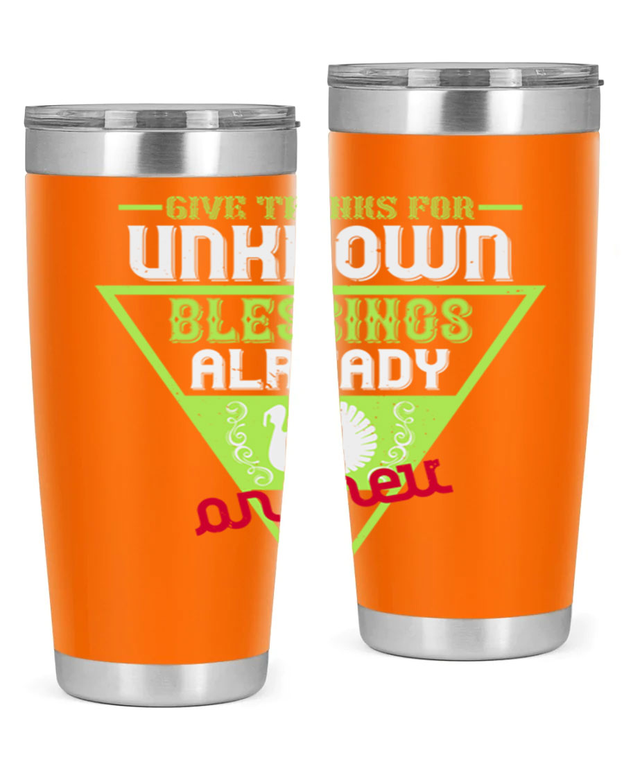 A stylish 20oz and 30oz stainless steel tumbler featuring the phrase 'Give Thanks for Unknown Blessings Already on Their Way', perfect for hot and cold beverages.