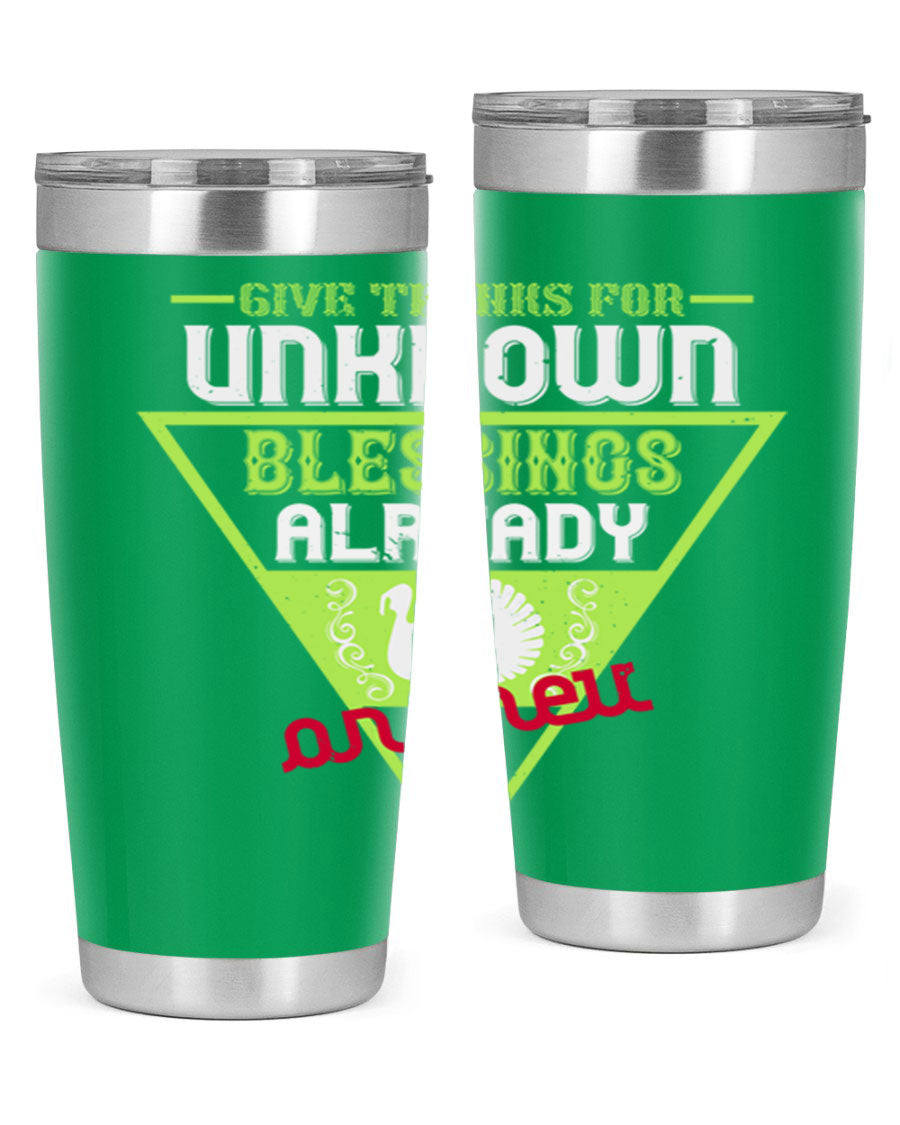 A stylish 20oz and 30oz stainless steel tumbler featuring the phrase 'Give Thanks for Unknown Blessings Already on Their Way', perfect for hot and cold beverages.