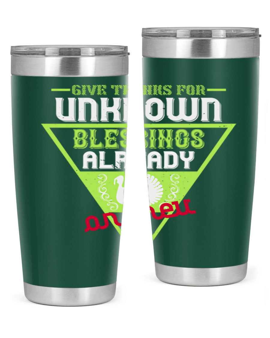 A stylish 20oz and 30oz stainless steel tumbler featuring the phrase 'Give Thanks for Unknown Blessings Already on Their Way', perfect for hot and cold beverages.