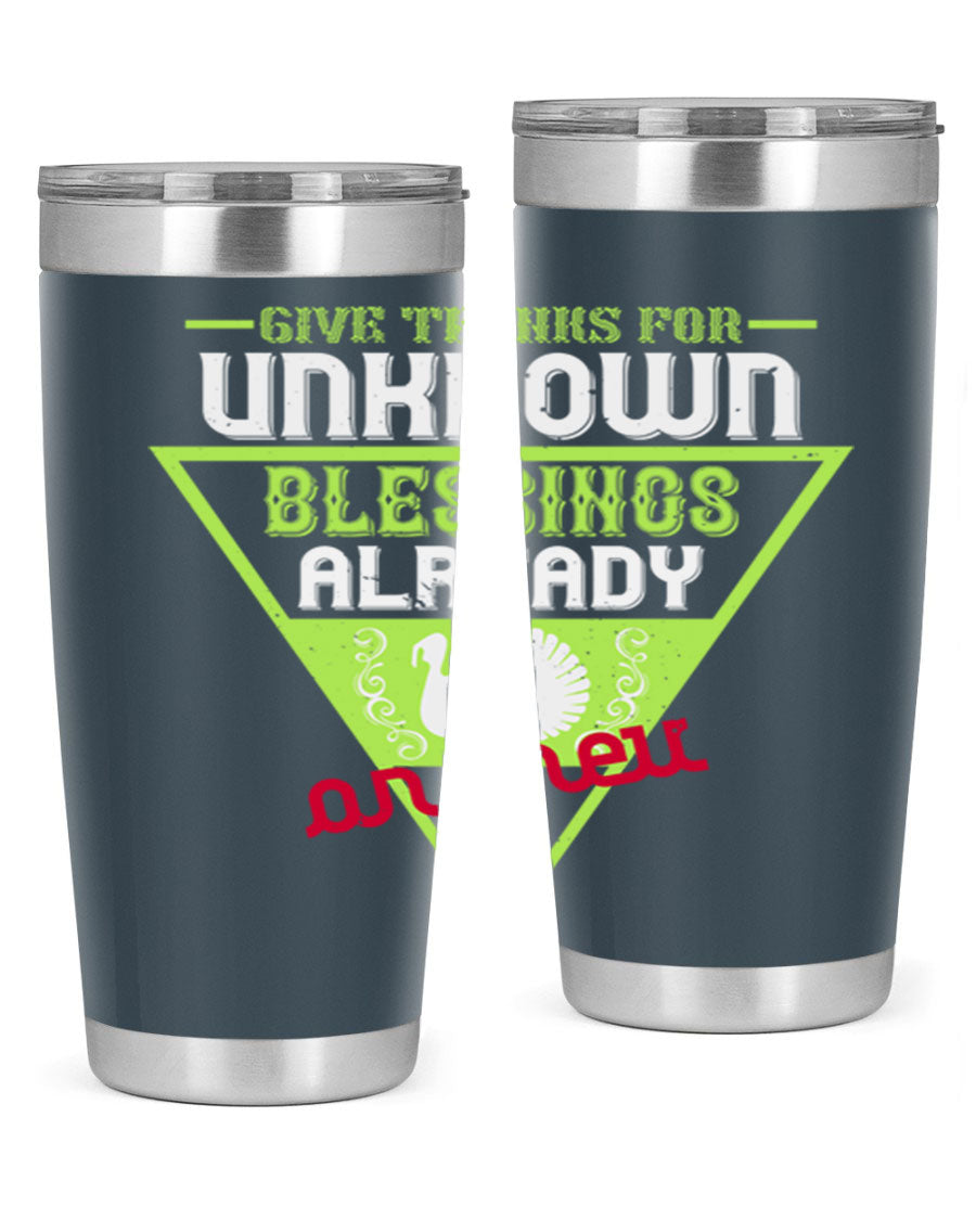 A stylish 20oz and 30oz stainless steel tumbler featuring the phrase 'Give Thanks for Unknown Blessings Already on Their Way', perfect for hot and cold beverages.