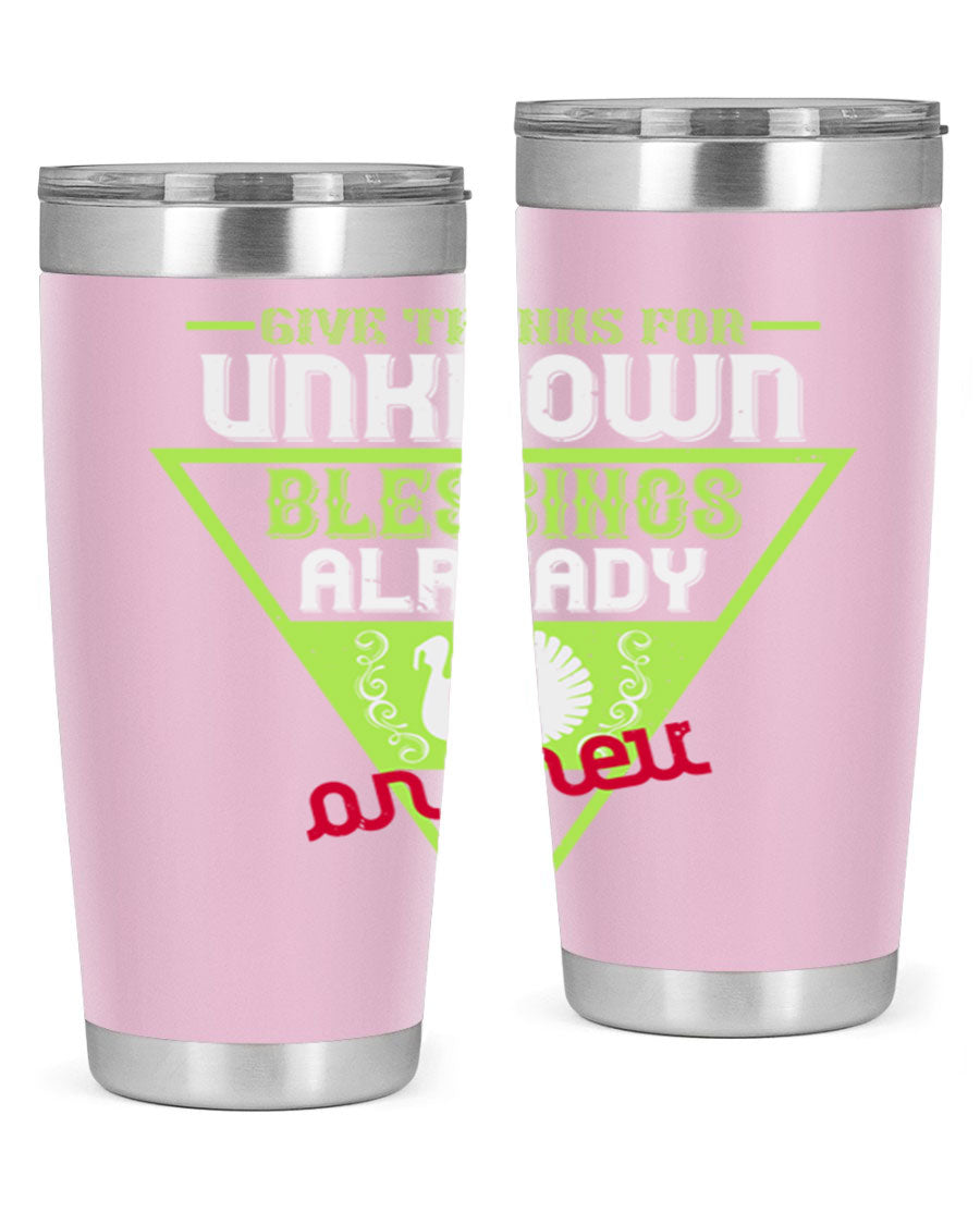 A stylish 20oz and 30oz stainless steel tumbler featuring the phrase 'Give Thanks for Unknown Blessings Already on Their Way', perfect for hot and cold beverages.