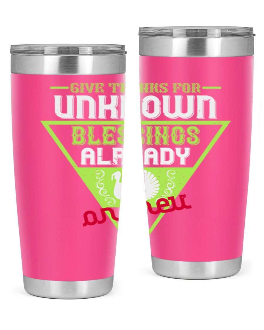 A stylish 20oz and 30oz stainless steel tumbler featuring the phrase 'Give Thanks for Unknown Blessings Already on Their Way', perfect for hot and cold beverages.