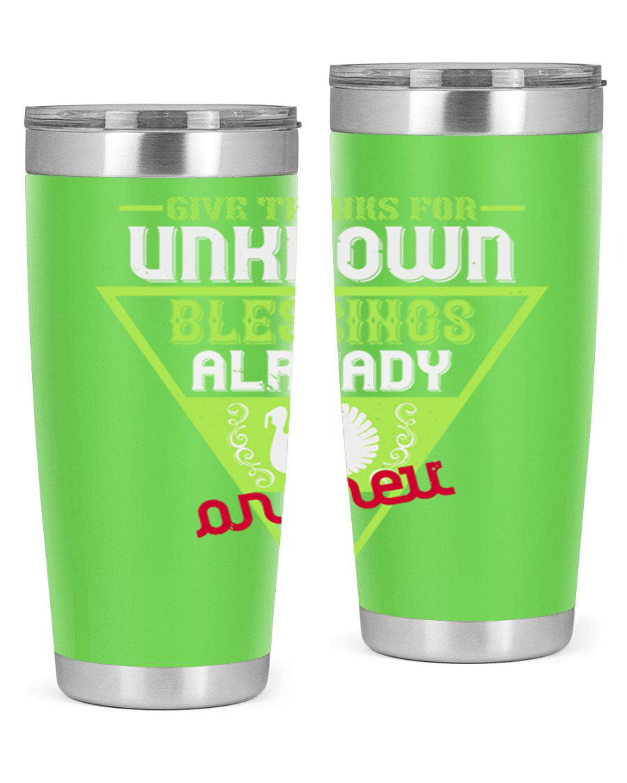 A stylish 20oz and 30oz stainless steel tumbler featuring the phrase 'Give Thanks for Unknown Blessings Already on Their Way', perfect for hot and cold beverages.