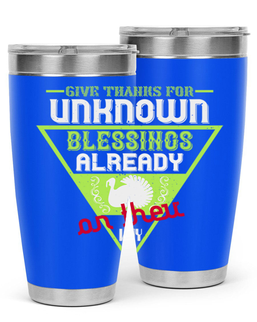 A stylish 20oz and 30oz stainless steel tumbler featuring the phrase 'Give Thanks for Unknown Blessings Already on Their Way', perfect for hot and cold beverages.