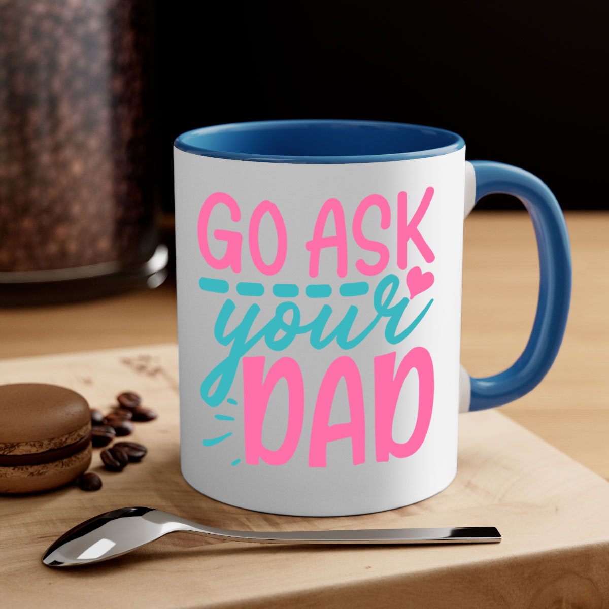 Go ask your dad 344# Mug featuring a two-tone design with a colored handle and interior, available in multiple colors and sizes.