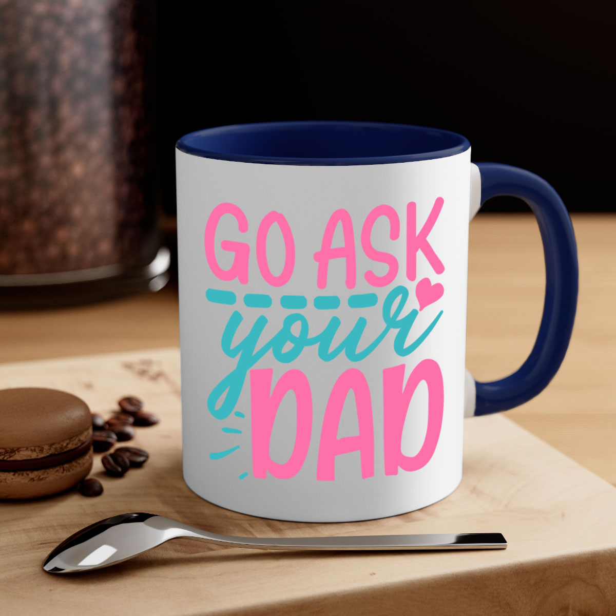 Go ask your dad 344# Mug featuring a two-tone design with a colored handle and interior, available in multiple colors and sizes.