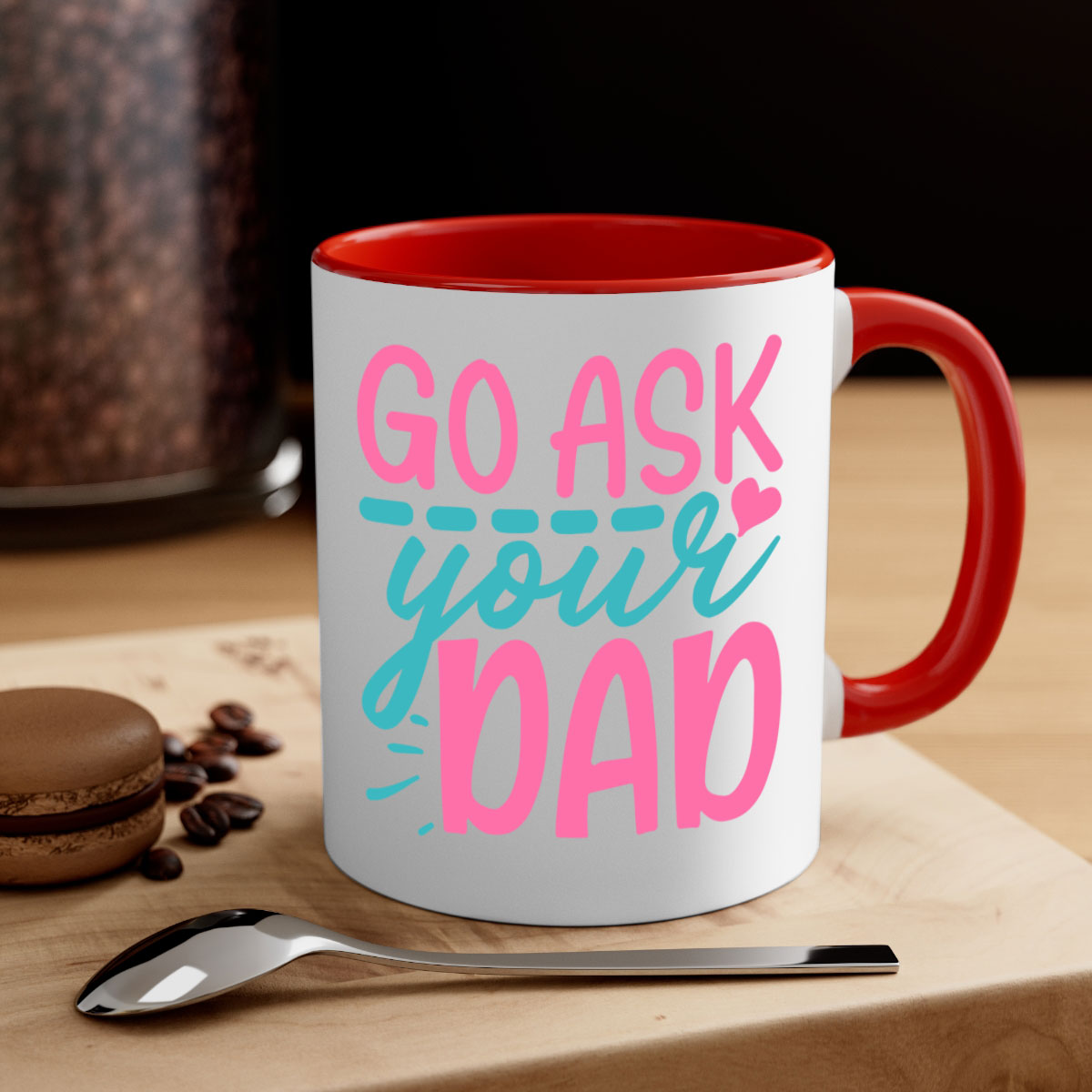 Go ask your dad 344# Mug featuring a two-tone design with a colored handle and interior, available in multiple colors and sizes.