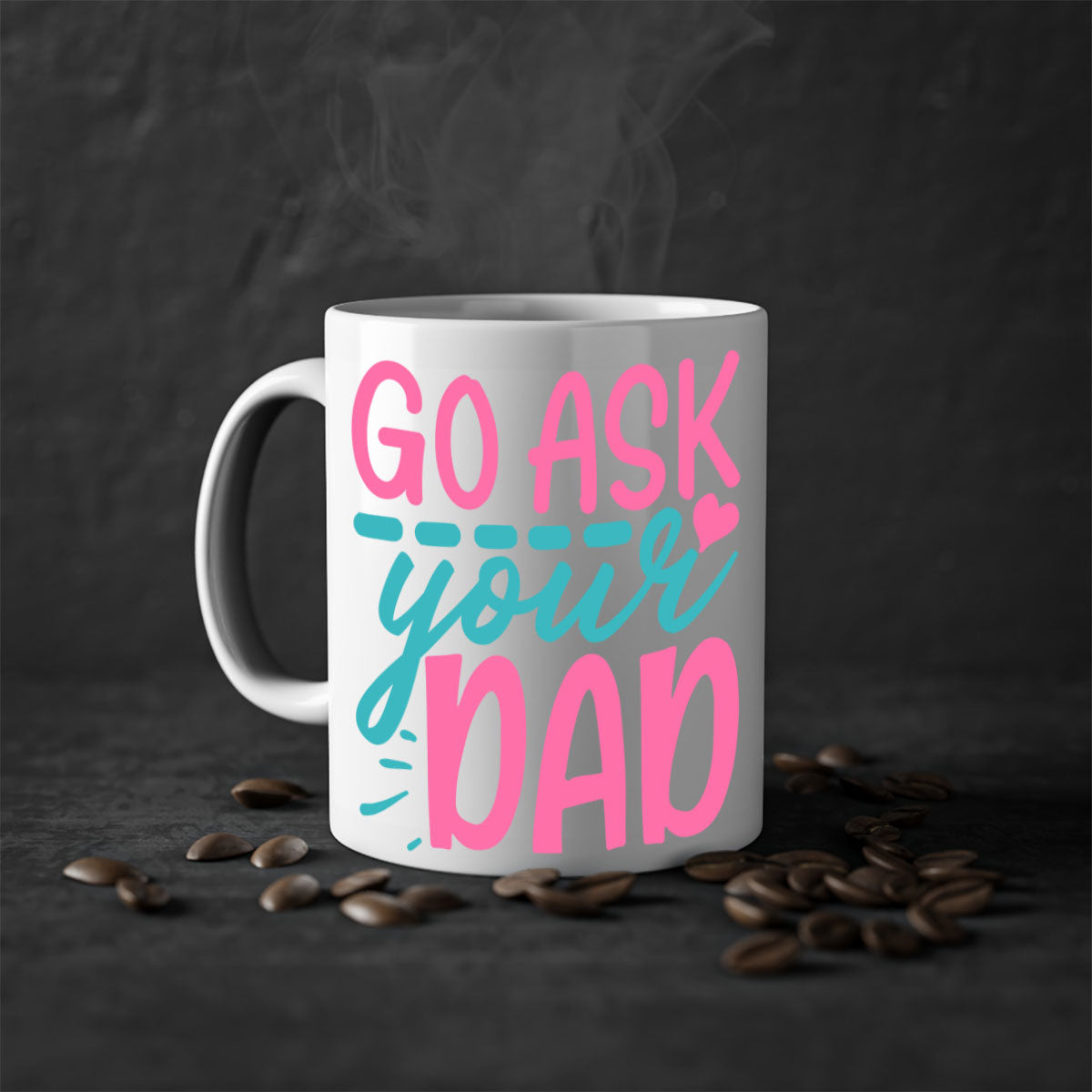 Go ask your dad 344# Mug featuring a two-tone design with a colored handle and interior, available in multiple colors and sizes.