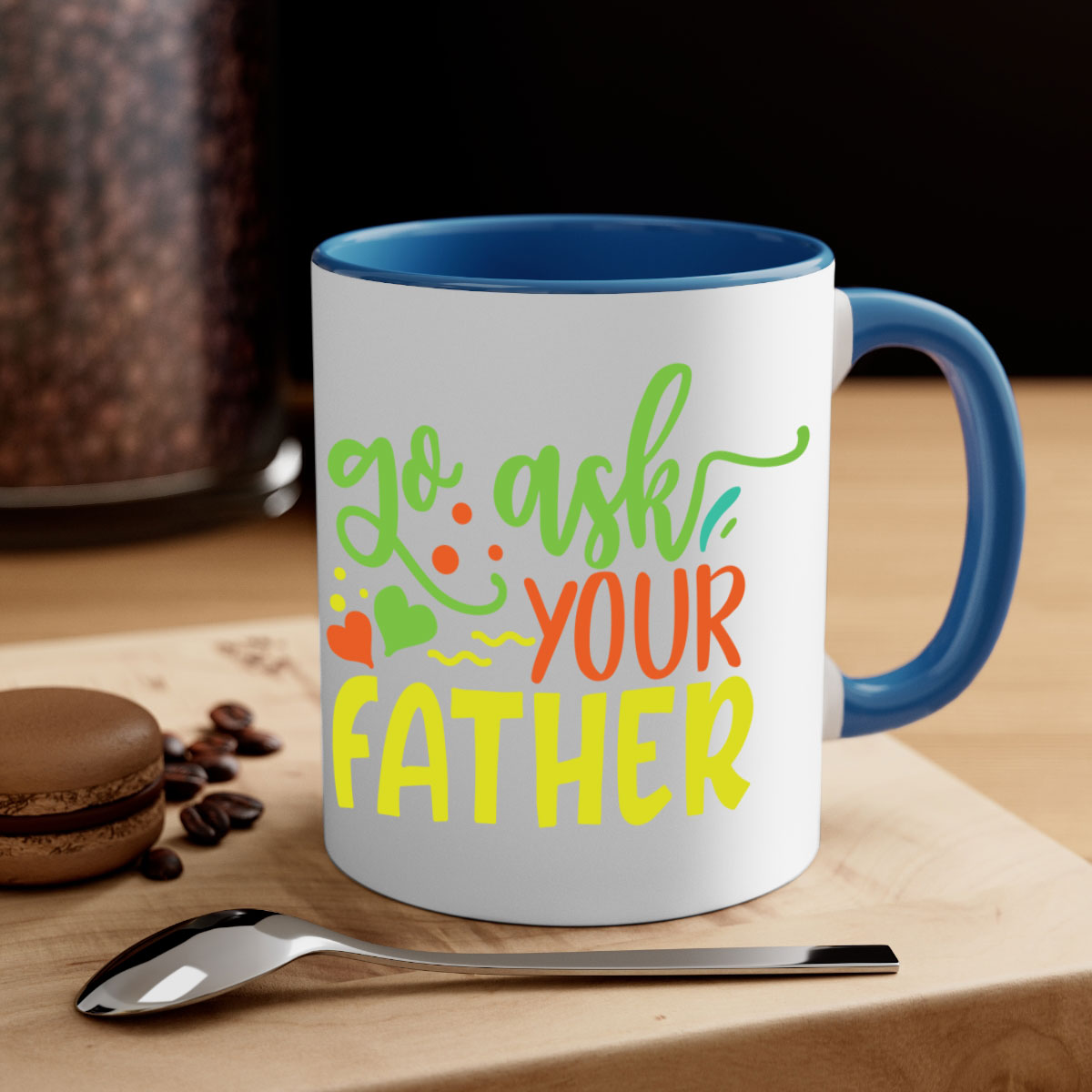 Go ask your father 406# Mug with colorful handle and glossy finish, available in multiple colors and sizes.