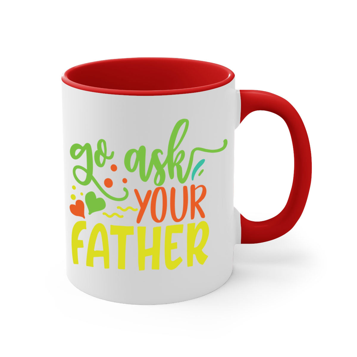 Go ask your father 406# Mug with colorful handle and glossy finish, available in multiple colors and sizes.