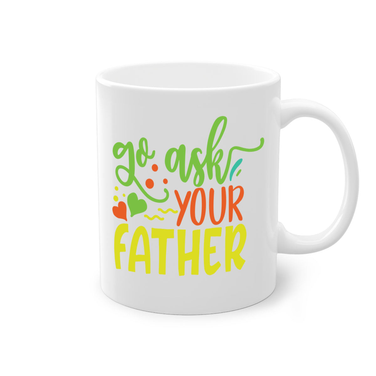 Go ask your father 406# Mug with colorful handle and glossy finish, available in multiple colors and sizes.