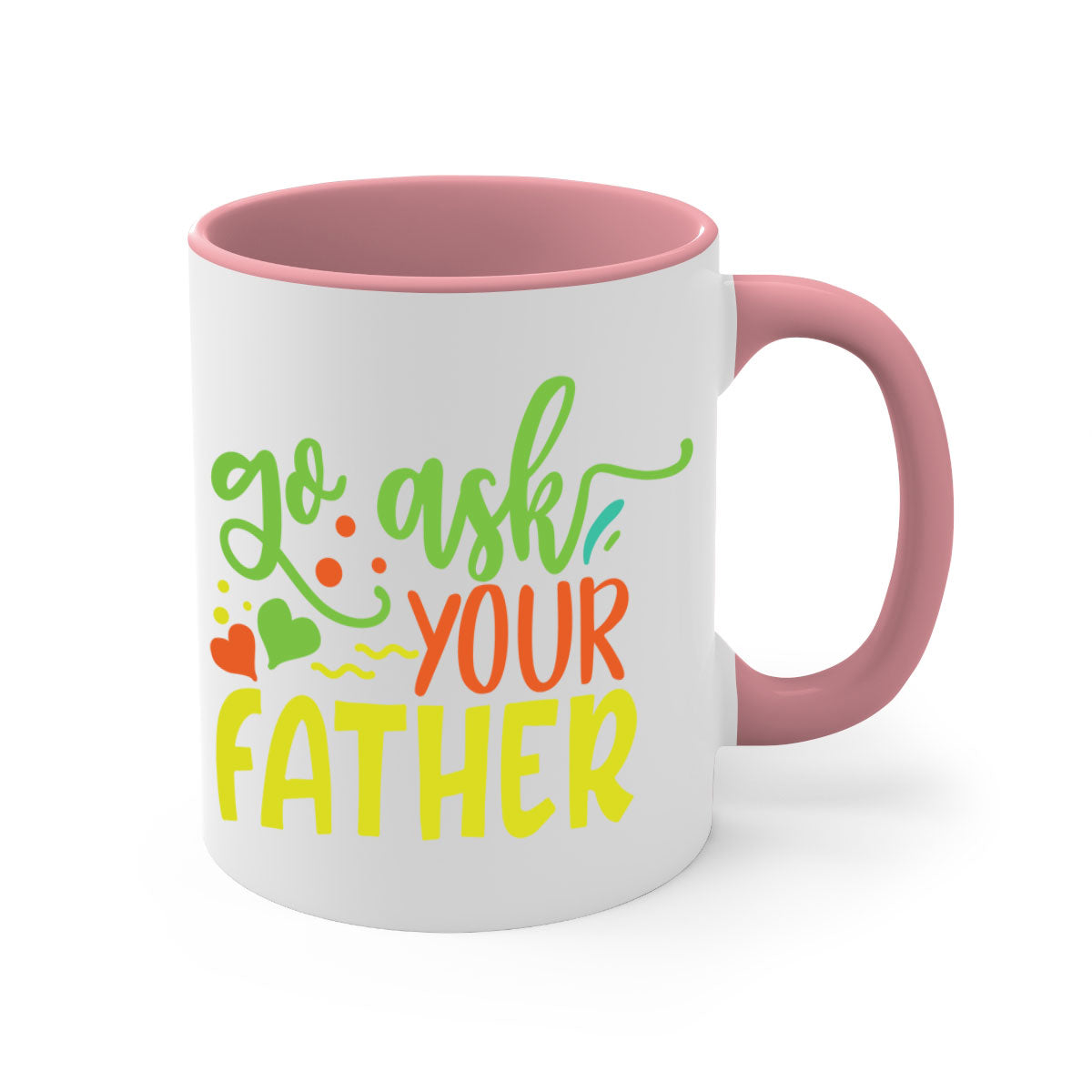 Go ask your father 406# Mug with colorful handle and glossy finish, available in multiple colors and sizes.
