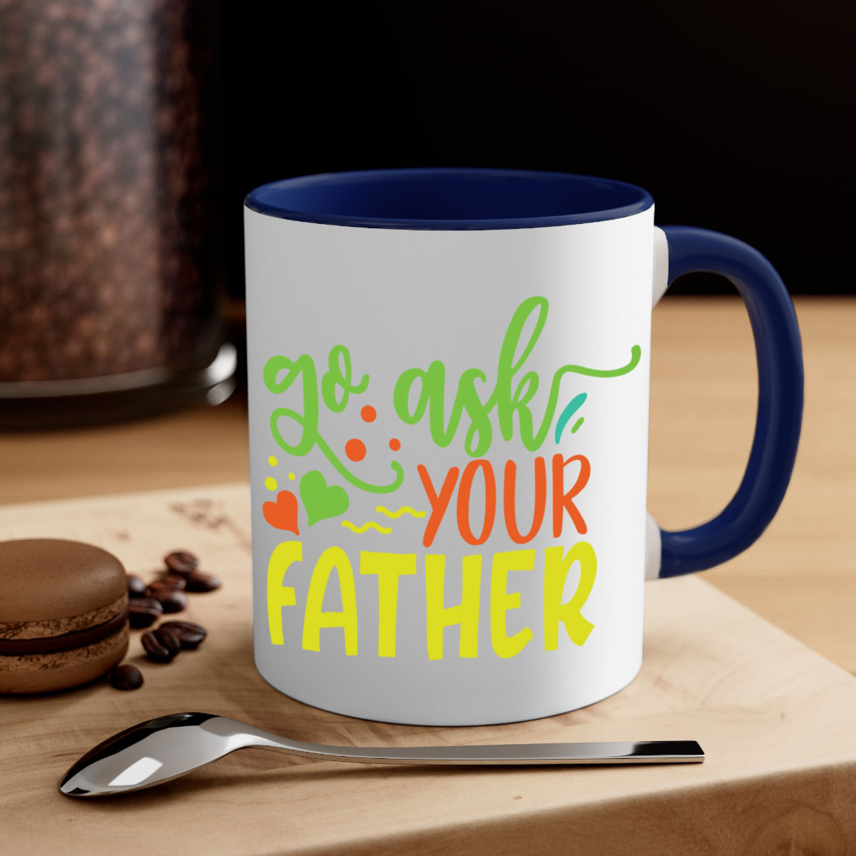 Go ask your father 406# Mug with colorful handle and glossy finish, available in multiple colors and sizes.