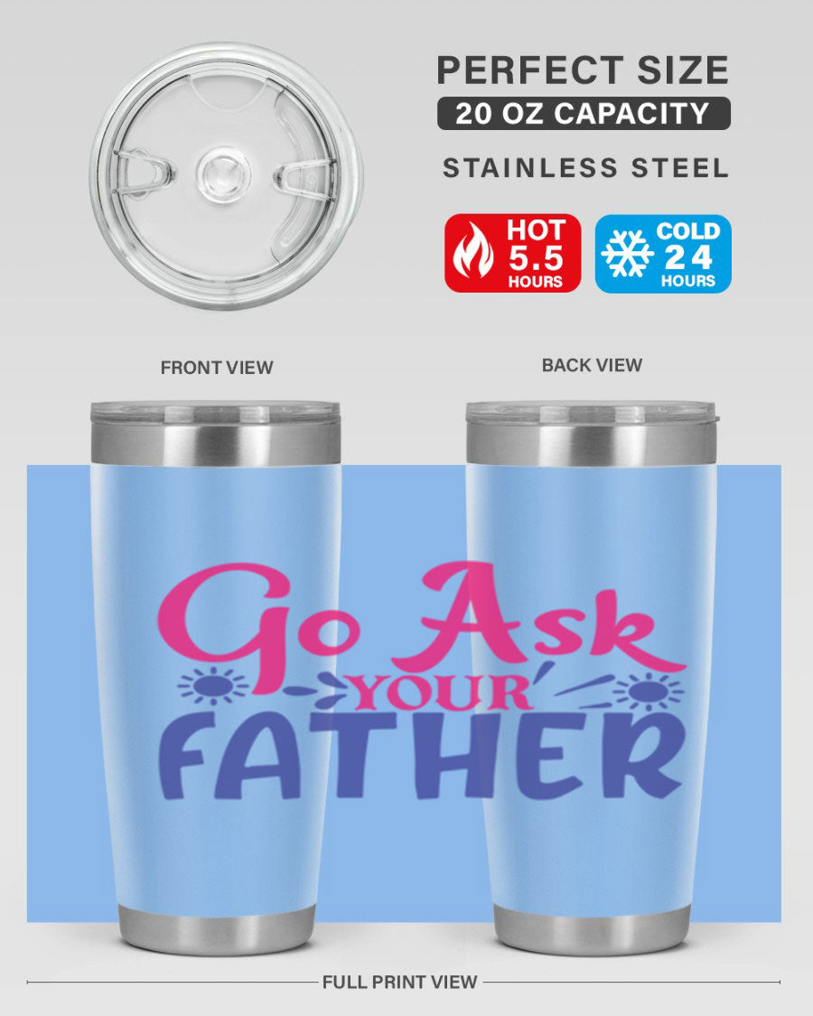 Go Ask Your Father 407# Tumbler in stainless steel with a drink-thru lid, showcasing its sleek design and vibrant print.
