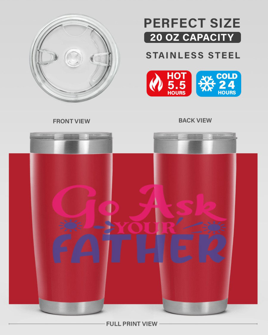 Go Ask Your Father 407# Tumbler in stainless steel with a drink-thru lid, showcasing its sleek design and vibrant print.