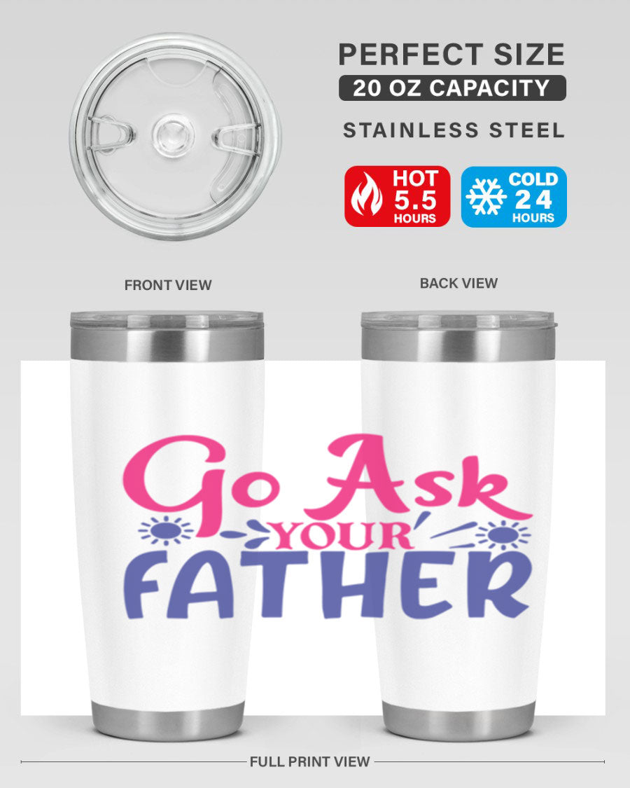 Go Ask Your Father 407# Tumbler in stainless steel with a drink-thru lid, showcasing its sleek design and vibrant print.