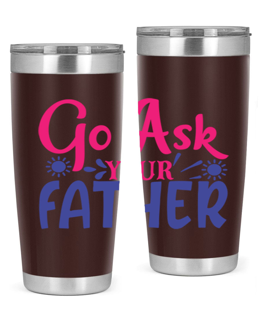 Go Ask Your Father 407# Tumbler in stainless steel with a drink-thru lid, showcasing its sleek design and vibrant print.