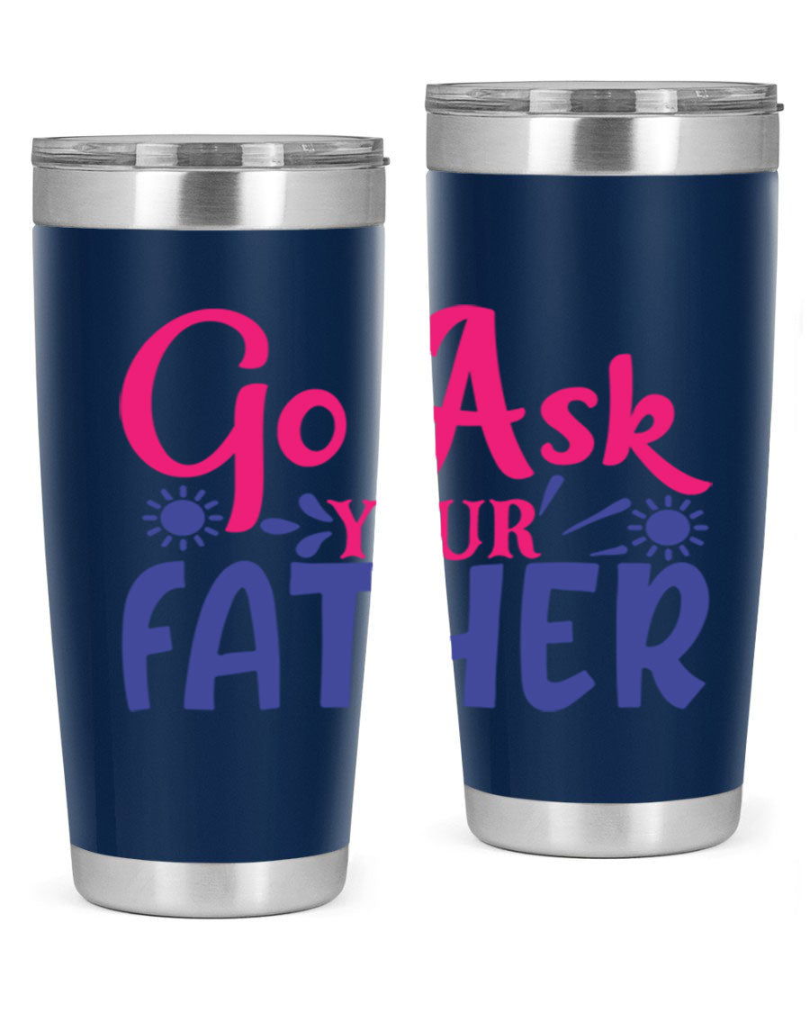 Go Ask Your Father 407# Tumbler in stainless steel with a drink-thru lid, showcasing its sleek design and vibrant print.