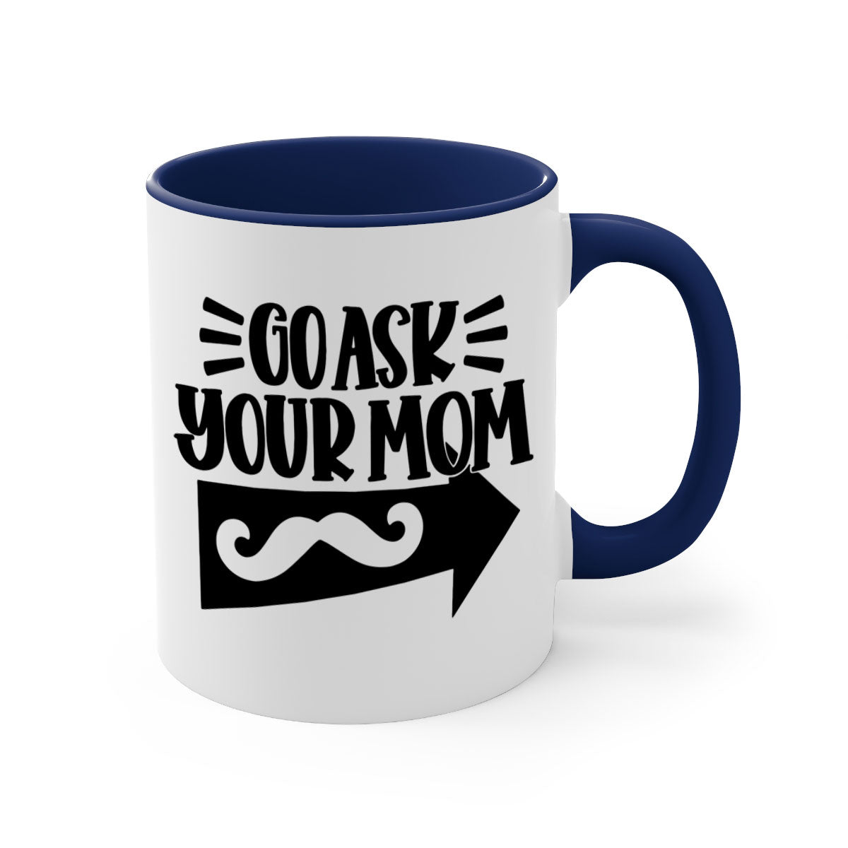 A stylish two-tone go ask your mom 50# Mug with a colored handle and glossy finish, available in multiple colors and sizes.