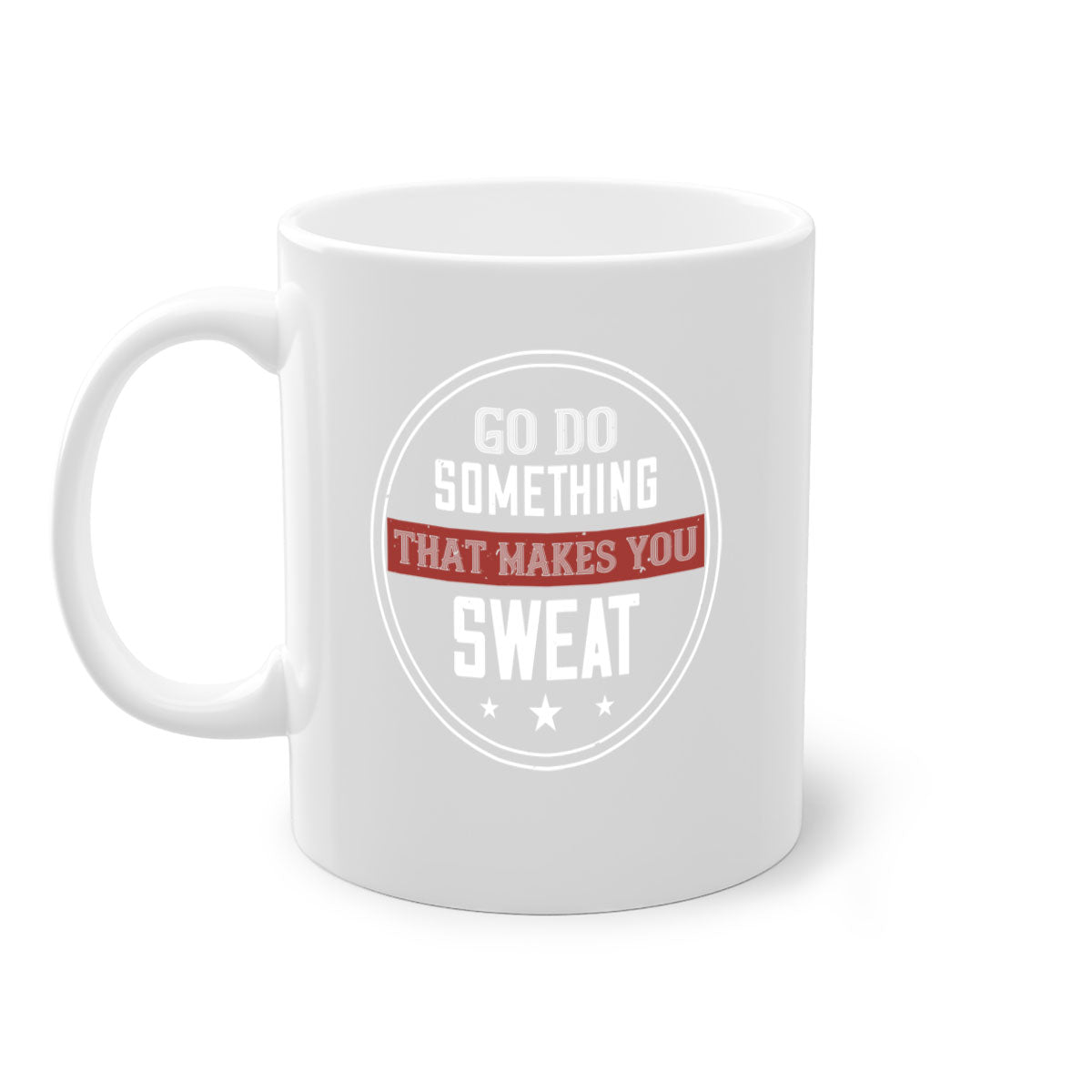 A stylish two-tone go do something that makes you sweat 10# Mug with a glossy finish, available in multiple colors and sizes.