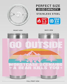 A stainless steel tumbler featuring the phrase 'Go Outside Worst Case Scenario a Bear Kills You', designed for outdoor use.