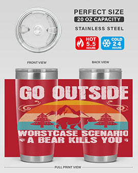 A stainless steel tumbler featuring the phrase 'Go Outside Worst Case Scenario a Bear Kills You', designed for outdoor use.